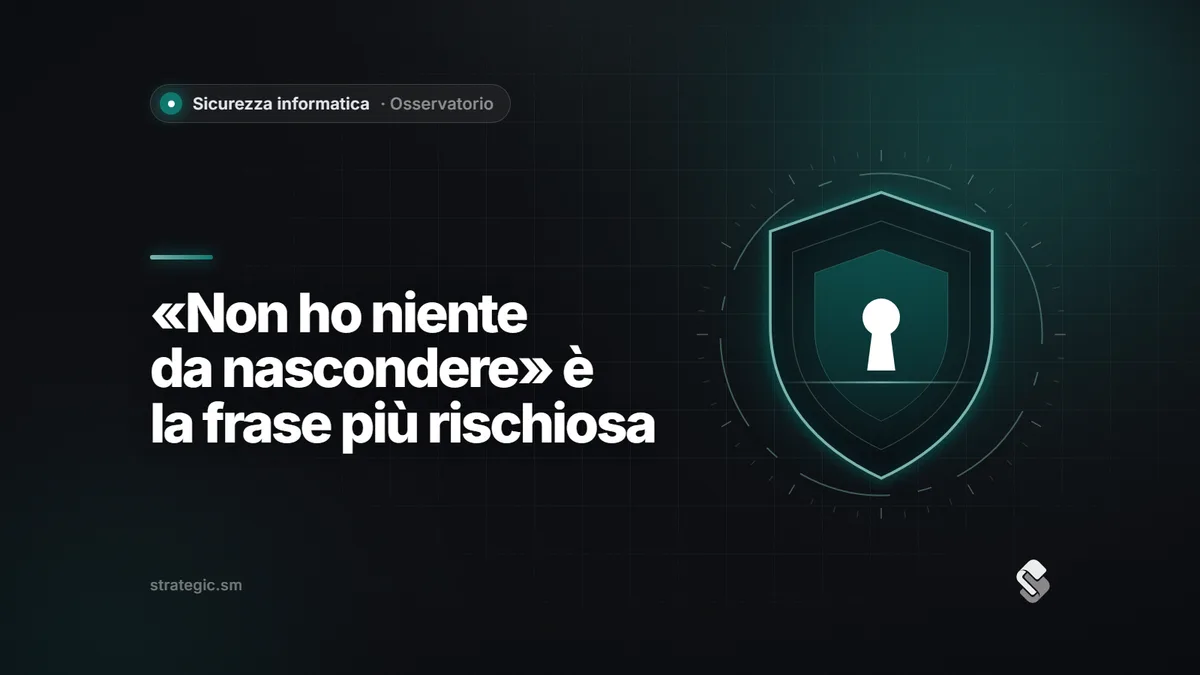 «Non ho niente da nascondere»: perché in azienda è la frase più rischiosa