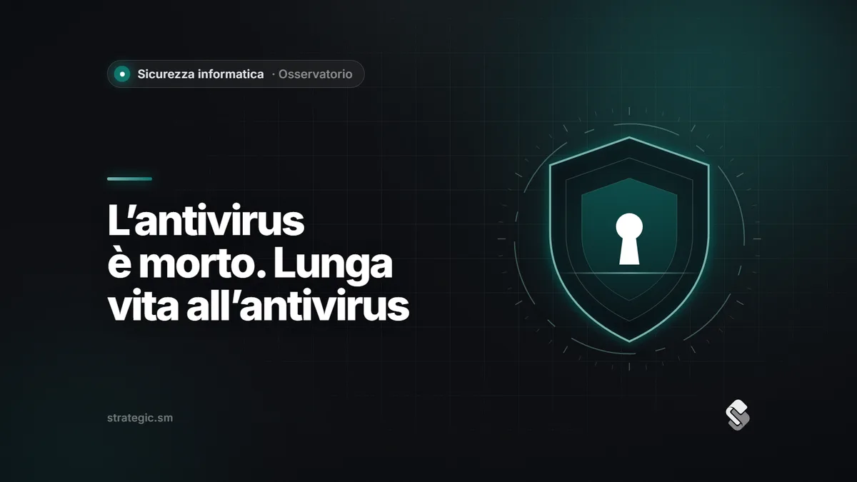 L’antivirus è morto, lunga vita all’antivirus: che cosa serve oggi in azienda