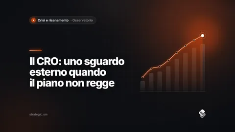 Chief Restructuring Officer: quando il CFO conosce l’azienda troppo bene per salvarla