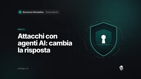 Attacchi condotti da agenti AI: che cosa cambia nei piani di risposta