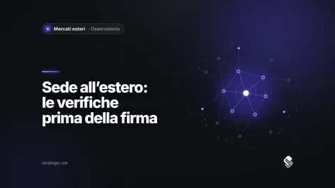 Aprire una sede all’estero: la due diligence da completare prima di firmare