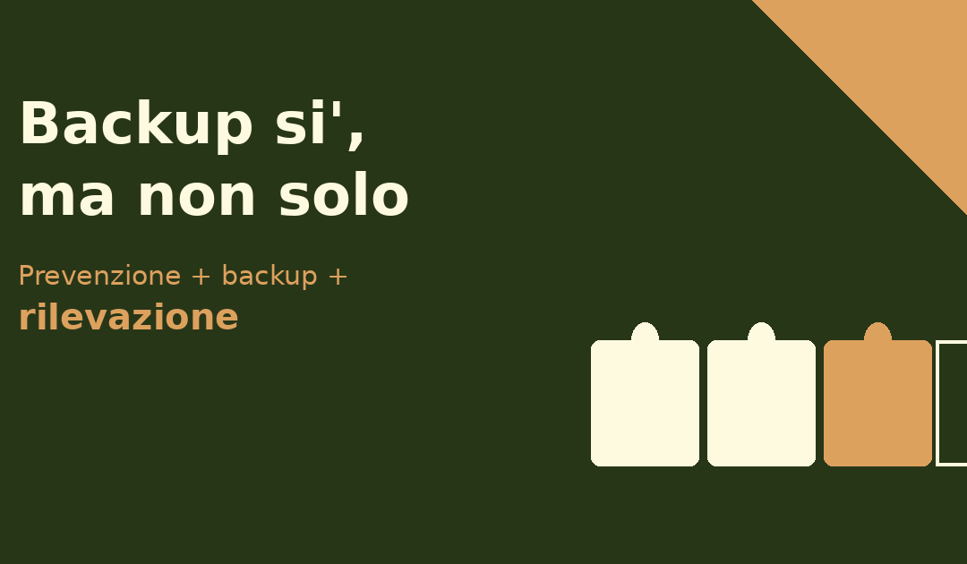 Il tassello mancante: backup sì, ma non solo
